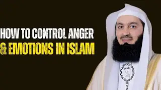 How to Control Anger & Emotions in Islam || MESSAGE OF MUFTI MENK