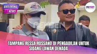 TAMPANG RESSA ROSSANO DI PENGADILAN UNTUK SIDANG LAWAN DENADA