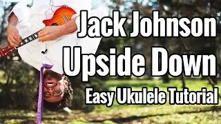 Jack Johnson - Upside Down EASIEST Ukulele Tutorial
