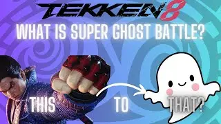 What is Super Ghost Battle? | Tekken 8
