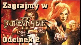 Zagrajmy w Dungeon Siege 2 Odcinek 2 [Zaśpiewy i wiele śmierci]