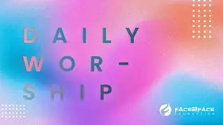 Daily Worship | Face2Face Foundation | 27th October - 2022