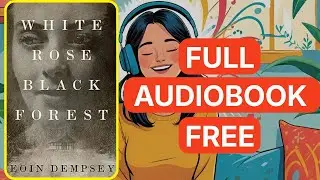 White Rose, Black Forest by Eoin Dempsey [ Full Audiobook Free ]