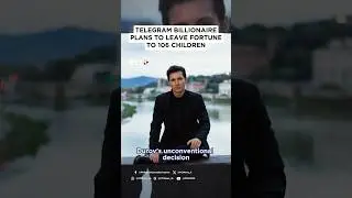 Telegram Founder Pavel Durov to Leave $17B Fortune to 106 Children by 2055.