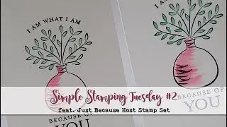 Simple Stamping Tuesday #2   Just Because   Host Set   Stampin' Up!