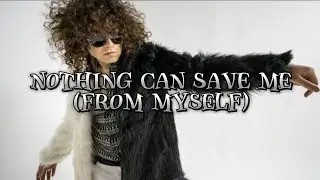Nothing Can Save Me (From Myself) - Moon Walker (Lyrics)
