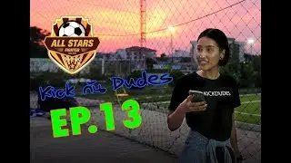 Kick กัน Dudes EP13 @สนาม All Star Fighter