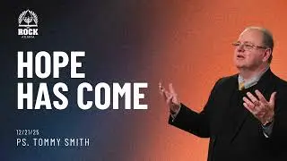 Hope Has Come - Ps .Tommy Smith