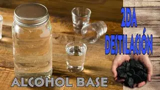 SEGUNDA DESTILACION DE ALCOHOL BASE (AGUARDIENTE) - FILTRACION CON CARBON ACTIVADO