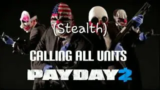 Calling All Units | All Phases | Payday 2 | (read description)