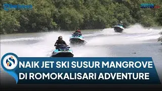 Serunya Naik Jet Ski Susuri Mangrove di Romokalisari Adventure Land. Tawarkan 7 Wahana Menantang