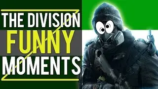 The Division Funny Moments