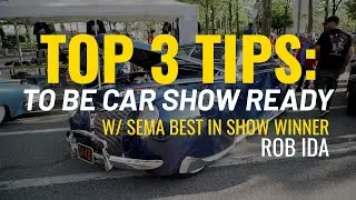 SEMA Best In Show Winner Rob Ida Offers His Top 3 Tips to Be Car Show Season Ready! Eastwood