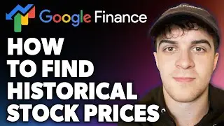 How to Find Historical Stock Prices on Google Finance (Full 2024 Guide)