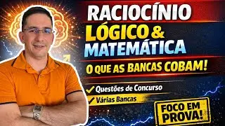 🎯Como as Bancas Cobram Raciocínio Lógico e Matemática nos Concursos