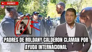 PADRES DE ROLDANY CALDERON CLAMAN POR AYUDA INTERNACIONAL