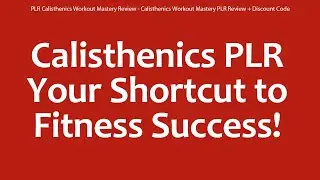 PLR Calisthenics Workout Mastery Review - Calisthenics Workout Mastery PLR Review + Discount Code
