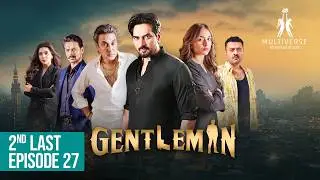 Gentleman 2nd Last Episode 27 | Humayun Saeed - Yumna Zaidi | Multiverse Entertainment