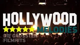 HOLLYWOOD MELODIES - Die Gr&ouml;&szlig;ten Film-Hits Aller Zeiten | TOUR 2019