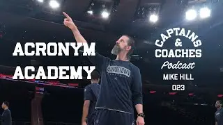 Acronym Academy w/ Mike Hill - Captains & Coaches Podcast 023