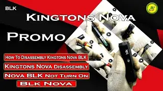 BLK Nova b064 |  KINGTONS Nova Disassembly | How To Disassembly KINGTONS Nova BLK | Novo BLK Promo