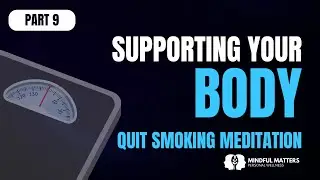 Quit Smoking Meditation | Supporting Your Body Without Weight Gain (Part 9)