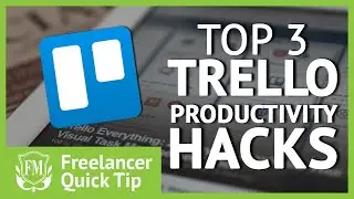 Top 3 Trello Productivity Hacks To Organize Your Business | Freelancer Quick Tip