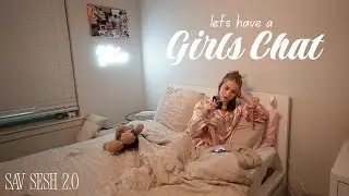 a night for the girls 🎀🌟 SAV SESH 2.0 *let's unpack* (podcast style chit-chat)