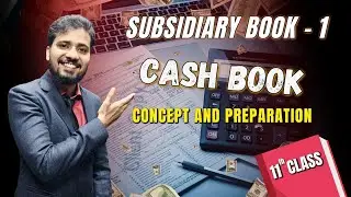 Subsidiary Book: Cash Book |Class 11 Accounts | Concept & Preparation | #educationtrip #accounting