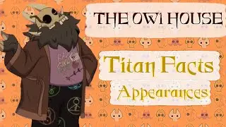 The owl house Titan facts: Appearances