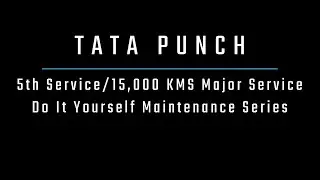 Tata Punch 5th 15,000 Kms Major Service Cost | DIY Series | Part - I | HD
