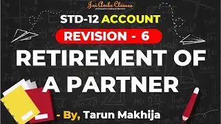 STD-12 [REVISION] [ACCOUNT CHAPTER-6] [RETIREMENT OF A PARTNER] - By, Tarun Makhija