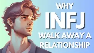 7 Reasons Why INFJs Walk Away a Relationship