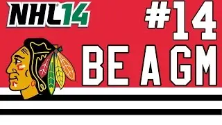 NHL 14: Be a GM Chicago Blackhawks Ep. 14