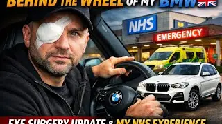 Behind the Wheel of My BMW 🇬🇧 | Eye Surgery Update & My NHS Experience - part I