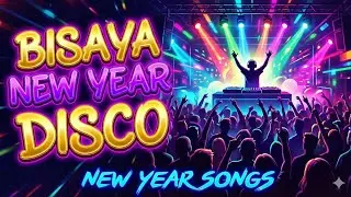 BISAYA DISCO VIBES!!! / NEW DISCO HITS / YEAR-END - NEW YEAR MUSIC 🔥🎵🎶