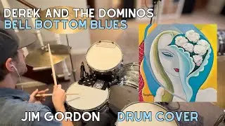 Derek and the Dominos &ldquo;Bell Bottom Blues&rdquo; Jim Gordon - Drum Cover 