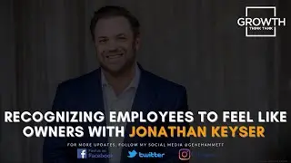 649 | Recognizing Employees To Feel Like Owners with Jonathan Keyser