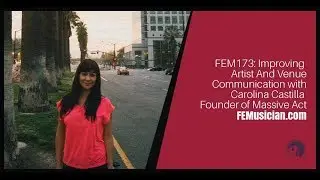 FEM173 Improving Artist And Venue Communication with Carolina Castilla Founder of Massive Act