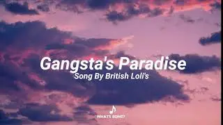 Gangsta's Paradise - British loli's || Lirik Dan Terjemahan