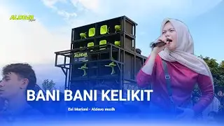 BANI BANI KELIKIT SASAK ALDEVA MUSIK VOC EVI MARIANI