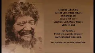 Meeting With Luke Kelly 1981 At Cork Opera House - Pat Kelleher
