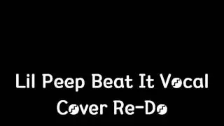 Lil' Peep - Beat It (Vocal Cover)(Audio Only)