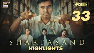 SharPasand Episode 33 | Highlights | Hareem Farooq | Nauman Ijaz | Hira Mani | ARY Digital Drama