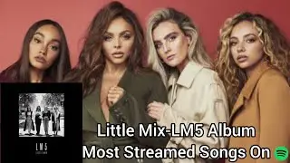 Little Mix-LM5 Album Most Streamed Songs On Spotify