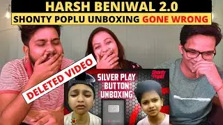 Shonty Poplu DELETED VIDEO - Silver Button Unboxing | INDIAN REACTION VIDEO | Harsh Beniwal 2.0