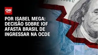 Decis&atilde;o sobre IOF afasta Brasil de ingressar na OCDE | LIVE CNN