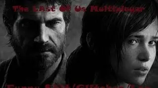 The Last Of Us Multiplayer: Funny Shit/Glitches/Lag