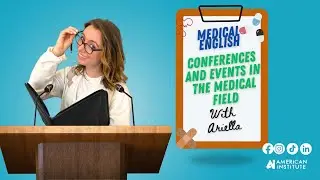 Medical English Session 6: Conferences and Events in the Medical Field