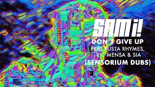 Sam i - Don&rsquo;t Give Up feat. Sia, Busta Rhymes & Vic Mensa (Sensorium Dub) (Official Audio)
